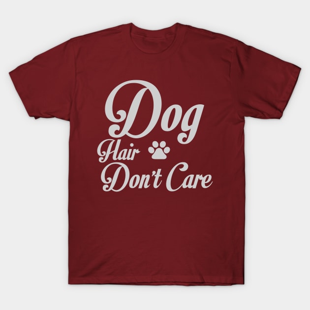 Dog hair don't care T-Shirt by Nandou